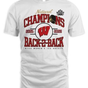Wisconsin Badgers Women’s Hockey Team 2026 Back-To-Back National Champions T-Shirt