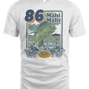 Bistro Huddy Merch 86 Mahi Mahi T Shirt