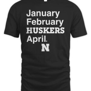 Nebraska Basketball January February Huskers April T Shirt Hoodie