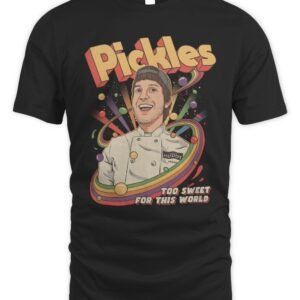 Bistro Huddy Merch Pickles Too Sweet For This World T Shirt
