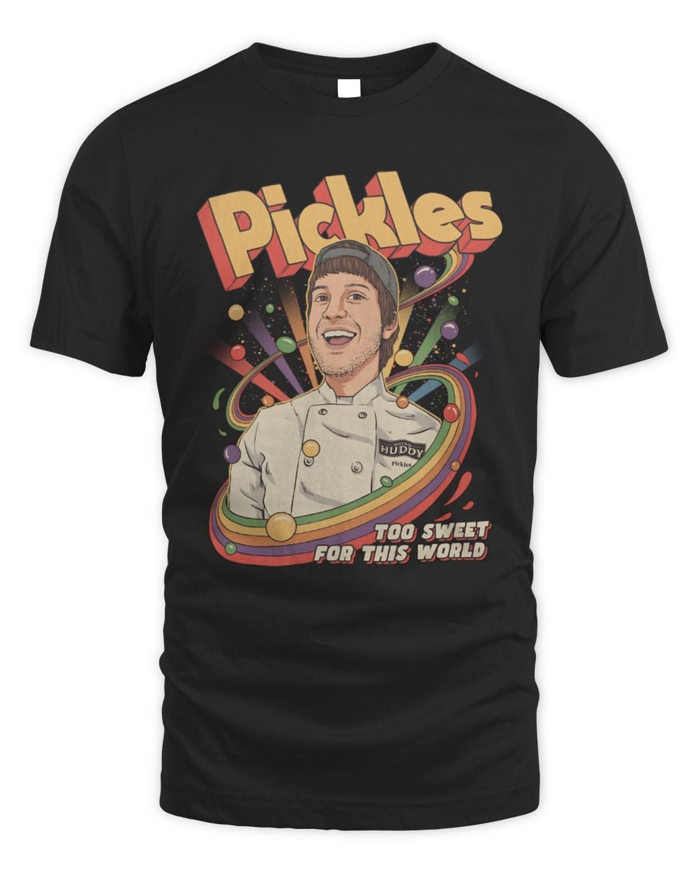 Bistro Huddy Merch Pickles Too Sweet For This World T Shirt