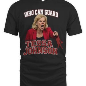 Kim Mulkey Who Can Guard Tessa Johnson T Shirt